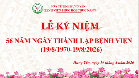 LỄ KỶ NIỆM 56 NĂM NGÀY THÀNH LẬP BỆNH VIỆN PHỤC HỒI CHỨC NĂNG